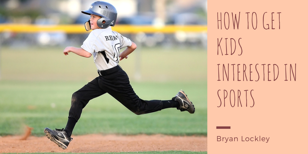 Bryan Lockley- How to get kids interested in sports