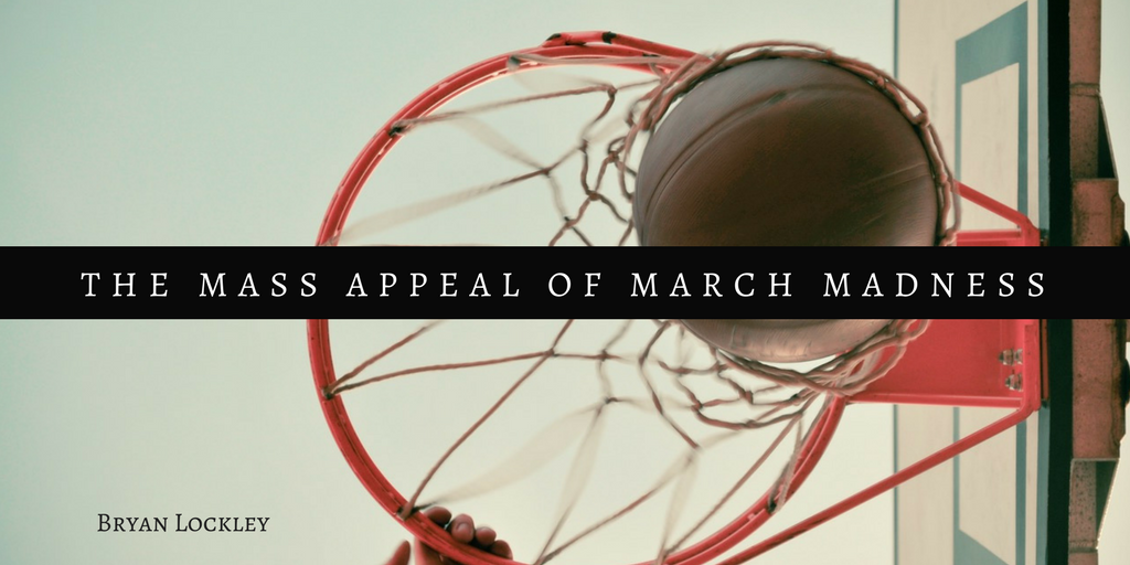 The Mass Appeal of March Madness